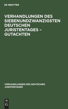 Hardcover Verhandlungen des Siebenundzwanzigsten Deutschen Juristentages - Gutachten [German] Book