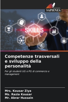 Competenze trasversali e sviluppo della personalità: Per gli studenti UG e PG di commercio e management