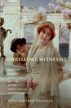 Paperback Unreliable Witnesses: Religion, Gender, and History in the Greco-Roman Mediterranean Book