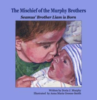 The Mischief of the Murphy Brothers: Seamus' Brother Liam Is Born