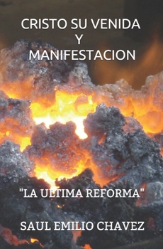 Paperback Cristo Su Venida Y Manifestacion: "La Ultima Reforma" [Spanish] Book