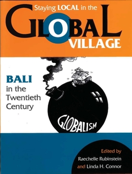 Hardcover Staying Local in the Global Village: Bali in the Twentieth Century Book
