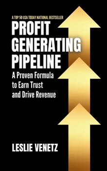 Hardcover Profit Generating Pipeline: A Proven Formula to Earn Trust and Drive Revenue Book