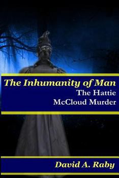 Paperback The Inhumanity of Man: The Hattie McCloud Murder Book