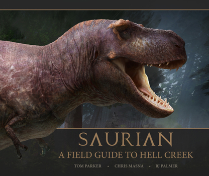 Hardcover Saurian - A Field Guide to Hell Creek Book