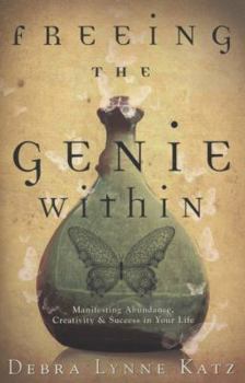 Paperback Freeing the Genie Within: Manifesting Abundance, Creativity & Success in Your Life Book