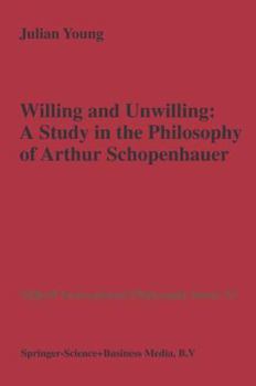 Hardcover Willing and Unwilling: A Study in the Philosophy of Arthur Schopenhauer Book