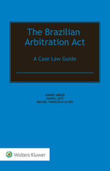 Hardcover The Brazilian Arbitration ACT: A Case Law Guide Book