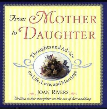 Hardcover From Mother to Daughter: Thoughts and Advice on Life, Love, and Marriage Book