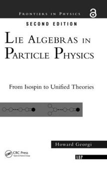 Hardcover Lie Algebras in Particle Physics: From Isospin to Unified Theories Book