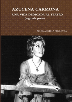 Paperback Azucena Carmona-Una Vida Dedicada Al Teatro (Segunda Parte) [Spanish] Book
