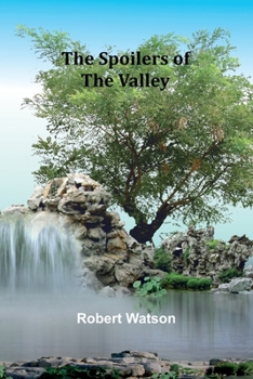 The Spoilers of the Valley (The Spoilers of the Valley by Robert Watson)