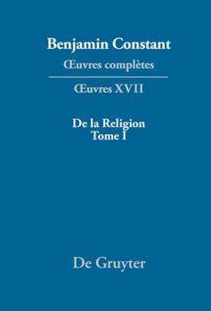 Hardcover De la Religion, considérée dans sa source, ses formes et ses développements, Tome I (Oeuvres Completes, Serie 1, 17) (French Edition) [French] Book