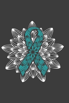 Writing About My Health Journey with Ovarian Cancer: College Ruled Notebook (Complex Teal Awareness Ribbon Mandala Cover)