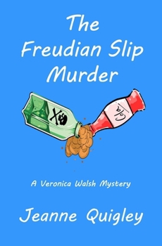 The Freudian Slip Murder: A Veronica Walsh Mystery