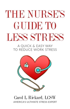 Paperback The Nurse's Guide to Less Stress: A Quick & Easy Way to Reduce Work Stress Book