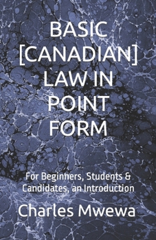 Paperback Basic [Canadian] Law in Point Form: For Beginners, Students & Candidates, an Introduction Book