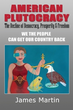 Paperback American Plutocracy: The Decline of Democracy and Freedom Book