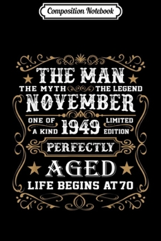 Composition Notebook: 70th Birthday Gift The Man Myth Legend November 1949 70  Journal/Notebook Blank Lined Ruled 6x9 100 Pages