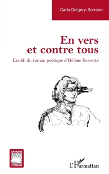 En vers et contre tous: L’oubli du roman poétique d’Hélène Bessette (Critiques Littéraires) (French Edition)
