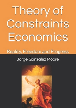 Paperback Theory of Constraints Economics: Reality, Freedom and Progress Book
