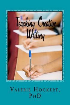 Paperback Teaching Creative Writing: A Teaching Handbook with Weekly Lesson Plans Book