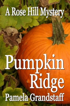Pumpkin Ridge - Book #10 of the Rose Hill Mystery