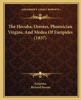 The Hecuba, Medea, Phœnissæ, and Orestes, of Euripides