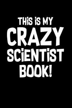 Crazy Scientist Book: Notebook for Science Bioengineering Physicist Biologist Bioengineer 6x9 lined with lines