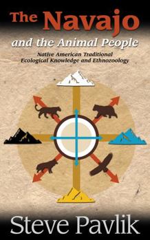 Paperback Navajo and the Animal People: Native American Traditional Ecological Knowledge and Ethnozoology Book