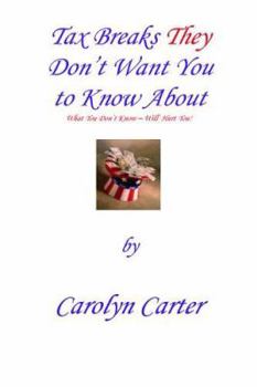 Paperback Tax Breaks They Don't Want You To Know About: What You Don't Know Will Hurt You Book