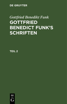 Hardcover Gottfried Benedikt Funk: Gottfried Benedict Funk's Schriften. Teil 2 [German] Book