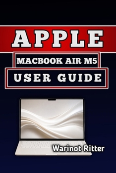 Paperback Apple Macbook Air M5 User Guide: Master Setup, Features & Optimization Book