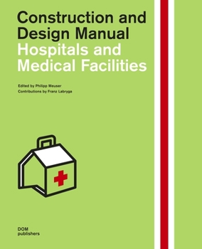 Hardcover Hospitals and Medical Facilities: Construction and Design Manual Book