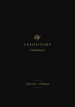 ESV Expository Commentary (Volume 11): Ephesians-Philemon - Book #11 of the ESV Expository Commentary