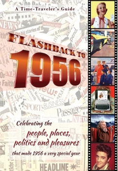 Paperback Flashback to 1956 - A Time Traveler's Guide: Celebrating the people, places, politics and pleasures that made 1956 a very special year. Perfect birthd Book