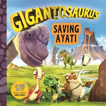 Paperback Gigantosaurus: Saving Ayati Book