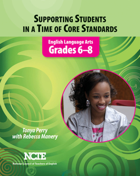 Paperback Supporting Students in a Time of Core Standards: English Language Arts, Grades 6-8 Book