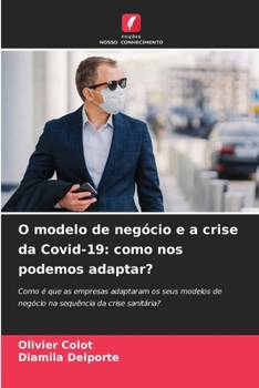 O modelo de negócio e a crise da Covid-19: como nos podemos adaptar? (Portuguese Edition)