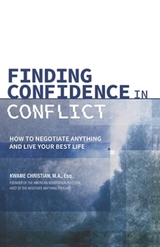 Paperback Finding Confidence in Conflict: How to Negotiate Anything and Live Your Best Life Book