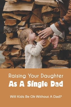 Raising Your Daughter As A Single Dad: Will Kids Be Ok Without A Dad?: When A Child Is Overly Attached To One Parent