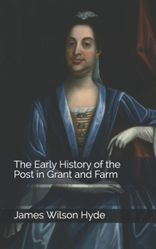 The Early History of the Post in Grant and Farm