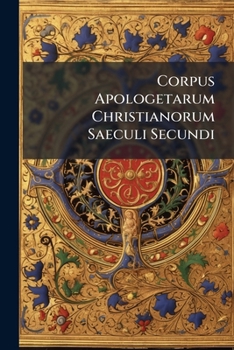 Paperback Corpus Apologetarum Christianorum Saeculi Secundi Book