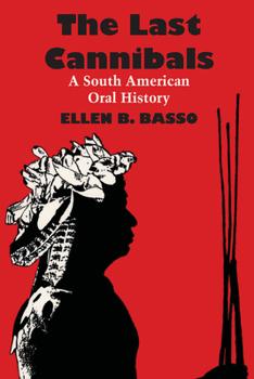 Paperback The Last Cannibals: A South American Oral History Book
