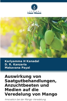 Paperback Auswirkung von Saatgutbehandlungen, Anzuchtbeeten und Medien auf die Veredelung von Mango [German] Book