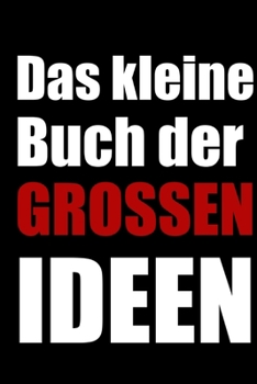 Paperback das kleine Buch der gro?en Ideen, Notizbuch: dein pers?nliches Notizbuch f?r alle Falle! Notiere alle deine Gedanken immer und ?berall. 100 Seiten gep [German] Book