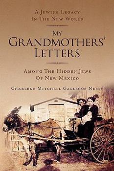 Paperback My Grandmothers' Letters: Among the Hidden Jews of New Mexico Book