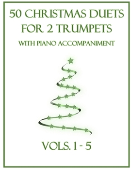 Paperback 50 Christmas Duets for 2 Trumpets with Piano Accompaniment: Vols. 1-5 Book