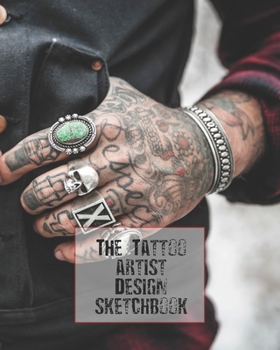 Paperback The tattoo artist designer sketchbook: The Journalling notebook for tattooists to design and develop sketches of their art in preparation for producin Book