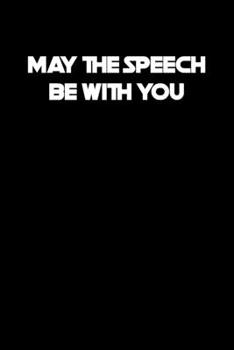 MAY THE SPEECH BE WITH YOU: 6x9 college ruled notebook perfect christmas gift for under 10 dollars